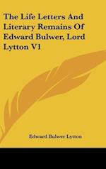 The Life Letters And Literary Remains Of Edward Bulwer, Lord Lytton V1