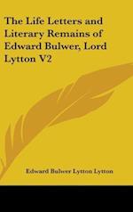 The Life Letters And Literary Remains Of Edward Bulwer, Lord Lytton V2