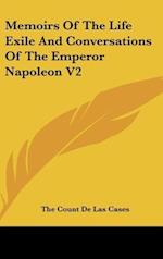 Memoirs Of The Life Exile And Conversations Of The Emperor Napoleon V2