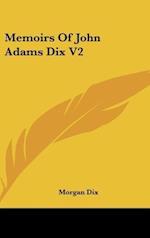 Memoirs Of John Adams Dix V2