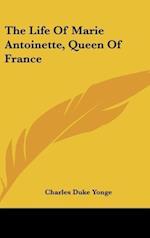 The Life Of Marie Antoinette, Queen Of France