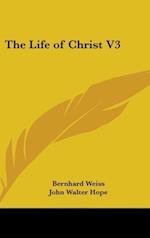 The Life Of Christ V3