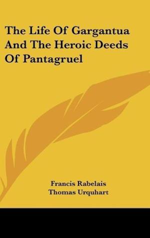The Life Of Gargantua And The Heroic Deeds Of Pantagruel