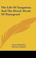 The Life Of Gargantua And The Heroic Deeds Of Pantagruel