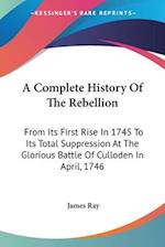 A Complete History Of The Rebellion