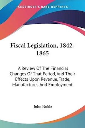 Fiscal Legislation, 1842-1865