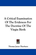 A Critical Examination Of The Evidences For The Doctrine Of The Virgin Birth