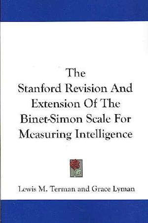 The Stanford Revision And Extension Of The Binet-Simon Scale For Measuring Intelligence