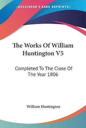 The Works Of William Huntington V5