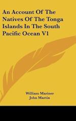 An Account Of The Natives Of The Tonga Islands In The South Pacific Ocean V1
