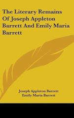 The Literary Remains Of Joseph Appleton Barrett And Emily Maria Barrett