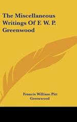 The Miscellaneous Writings Of F. W. P. Greenwood