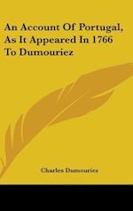 An Account Of Portugal, As It Appeared In 1766 To Dumouriez