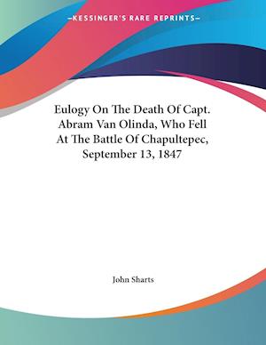 Eulogy On The Death Of Capt. Abram Van Olinda, Who Fell At The Battle Of Chapultepec, September 13, 1847