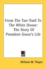 From The Tan-Yard To The White House