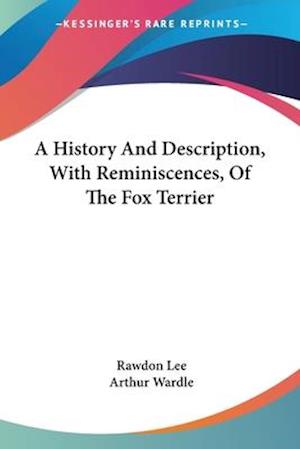 A History And Description, With Reminiscences, Of The Fox Terrier
