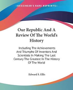 Our Republic And A Review Of The World's History