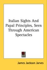Italian Sights And Papal Principles, Seen Through American Spectacles