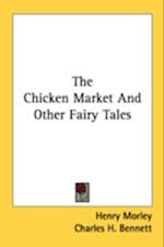 The Chicken Market And Other Fairy Tales