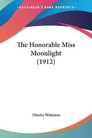 The Honorable Miss Moonlight (1912)