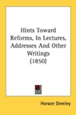 Hints Toward Reforms, In Lectures, Addresses And Other Writings (1850)