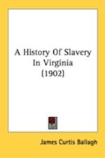 A History Of Slavery In Virginia (1902)