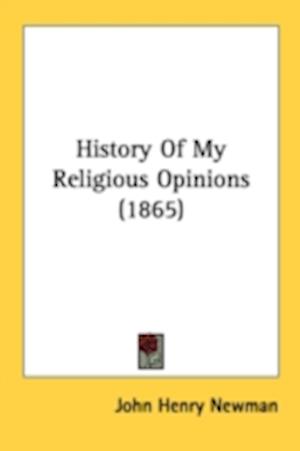 History Of My Religious Opinions (1865)