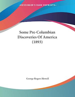 Some Pre-Columbian Discoveries Of America (1893)