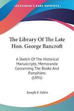 The Library Of The Late Hon. George Bancroft