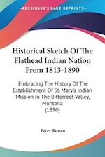 Historical Sketch Of The Flathead Indian Nation From 1813-1890