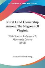 Rural Land Ownership Among The Negroes Of Virginia