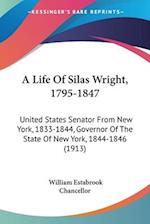 A Life Of Silas Wright, 1795-1847