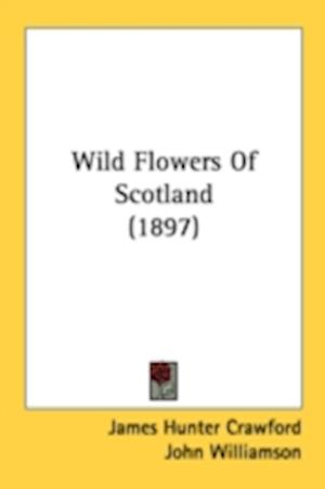 Wild Flowers Of Scotland (1897)