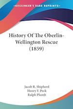 History Of The Oberlin-Wellington Rescue (1859)