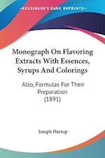Monograph On Flavoring Extracts With Essences, Syrups And Colorings