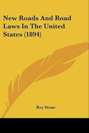 New Roads And Road Laws In The United States (1894)