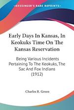 Early Days In Kansas, In Keokuks Time On The Kansas Reservation