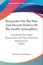 Researches On The Past And Present History Of The Earth's Atmosphere