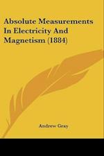 Absolute Measurements In Electricity And Magnetism (1884)