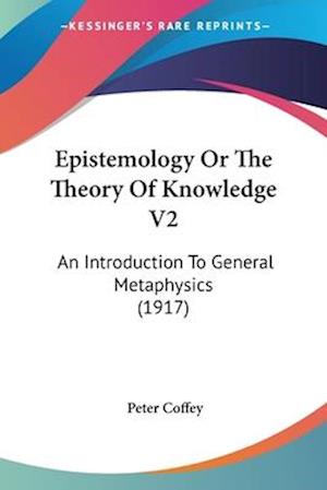 Epistemology Or The Theory Of Knowledge V2