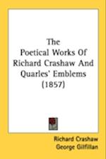The Poetical Works Of Richard Crashaw And Quarles' Emblems (1857)