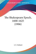 The Shakespeare Epoch, 1600-1625 (1906)