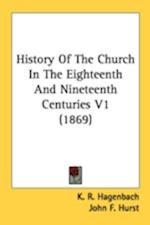 History Of The Church In The Eighteenth And Nineteenth Centuries V1 (1869)