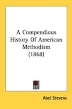 A Compendious History Of American Methodism (1868)