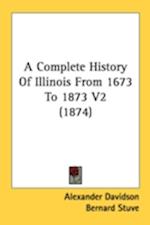 A Complete History Of Illinois From 1673 To 1873 V2 (1874)