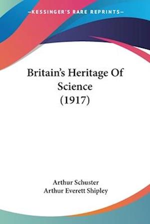 Britain's Heritage Of Science (1917)