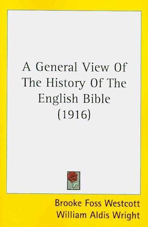 A General View Of The History Of The English Bible (1916)