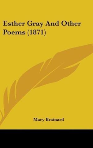 Esther Gray And Other Poems (1871)