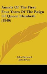 Annals Of The First Four Years Of The Reign Of Queen Elizabeth (1840)