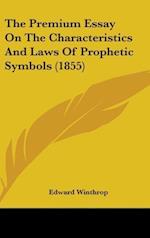 The Premium Essay On The Characteristics And Laws Of Prophetic Symbols (1855)